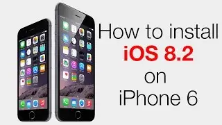 How to update iPhone 6 to iOS 8.2