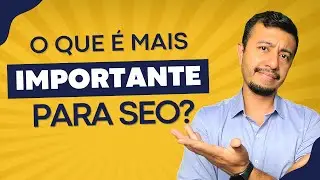 O que é mais importante em SEO? Conteúdo, On-Page ou Link Building?
