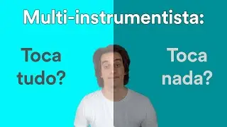 Multi-instrumentista toca tudo ou não toca nada?