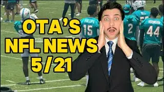 OTA's & NFL News 5/21