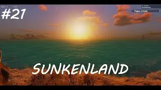 Sunkenland *Новое начало* #21 Поселение мутантов, База мародеров, Металлическая шахта. v.0.2.51