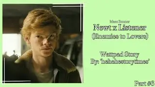 Newt x Listener (Enemies to Lovers) part 6