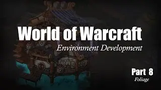 Wow Environment Development Timelapse part 8 Foliage