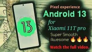 Android 13 Pixel Experience for Xiaomi 11T PRO and Others. Custom GSI Rom.