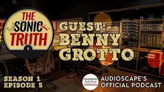 BENNY GROTTO SHARES HIS EXPERIENCES AS A MUSICIAN, ENGINEER, AND PRODUCER