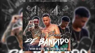 🔵 PATY GOSTA DE BANDIDO   EOVITOR DO GERA   DABALSA   DA SUL
