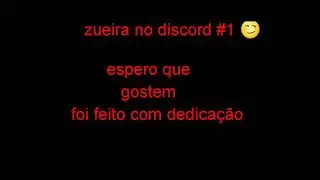 Zueira no discord #1 (descrição)