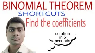 BINOMIAL THEOREM SHORTCUTS Find the coefficients