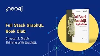 Full Stack GraphQL Book Club - Chapter 2: Graph Thinking With GraphQL