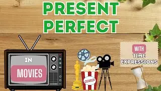 PRESENT PERFECT in MOVIES