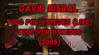 David Bisbal - Todo Por Ustedes (Todo Por Ustedes) / {PARTE 18} / 2005