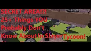 25+ Things You Might Not Know in Slayer Tycoon!