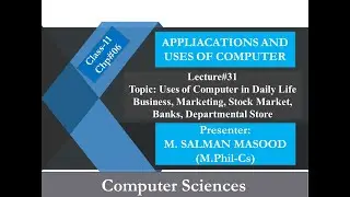 Use of Computer in Daily life, Computer use in Business, Marketing, Banks, Departmetal Store