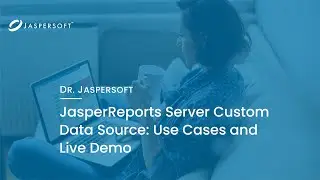 Dr. Jaspersoft - JasperReports Server Custom Data Source