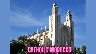 Catholic MOROCCO #ReligionMorocco #CatholicMorocco #ChristianMorocco #MarocCatholique