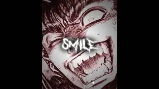 SMILE! - Guts Berserk Edit