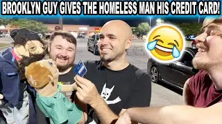 BROOKLYN GUY GIVES THE HOMELESS MAN HIS CREDIT CARD!