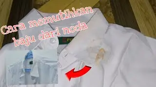 CARA MEMUTIHKAN BAJU DARI NODA