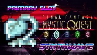 Final Fantasy: Mystic Quest OST - Aquaria Synthwave [Primary Slot Remix]