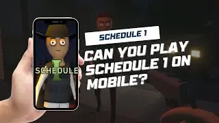 Can You Play Schedule 1 on Mobile?
