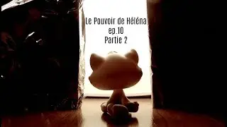 Le Pouvoir de Héléna -ep.10-2 FIN