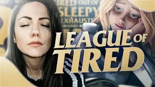 LEAGUE OF TIRED [KayPea]