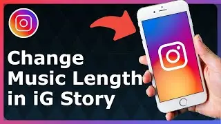 How To Change Instagram Music Length - Full Guide