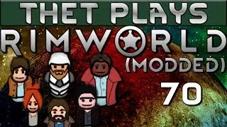 Thet Plays Rimworld 1.0 Part 70: Annual Expo [Modded]