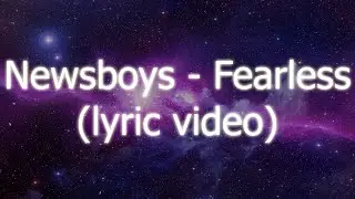 Newsboys - Fearless (lyric video)