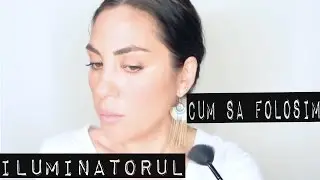 Sfatul de duminica #8: Cum sa folosim un ILUMINATOR I adina vlad