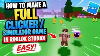 How to Make a FULL Clicker / Simulator Game in Roblox Studio
