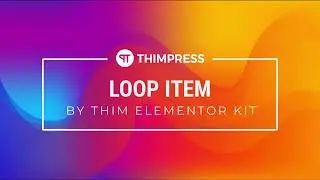 [LearnPress] - How to create Loop Item with Thim Elementor Kit