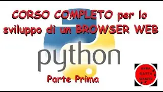Tutorial - Python sviluppiamo un BROWSER WEB da zero - Corso in Italiano - Prima parte