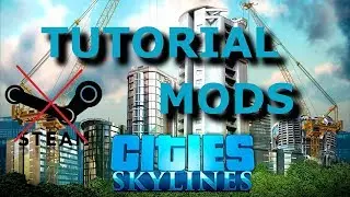 Cities Skylines: Tutorial Instalando Mods Non Steam