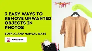 3 Easy Ways to Remove Objects in photos | Both AI and Manual Ways
