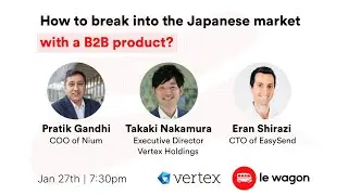 How to break into the Japanese market with a B2B product? | Le Wagon Tokyo x Vertex Holdings