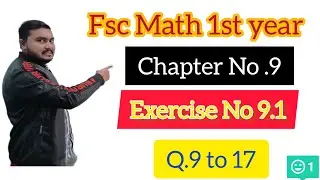 Fsc Math Part 1||Chapter 9-Exercise 9.1|| Q.9 to 10||11Th Class Math||First year Math