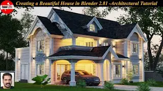 Creating a Beautiful House in Blender 2.8 - Architectural Tutorial | Beginner to Advanced