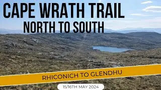 Cape Wrath Trail 2024 - Rhiconich to Glendhu - Day 3&4