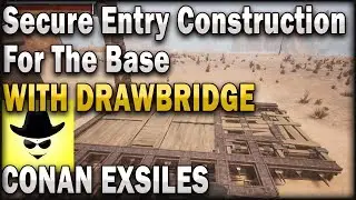 Secure Entry Construction For The Base WITH DRAWBRIDGE - Conan Exiles