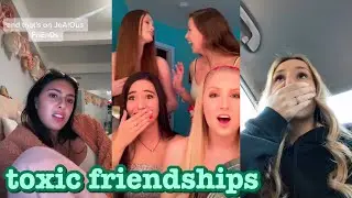 toxic friendships~tik tok