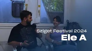 Intervista a ELE A (Sziget Festival 2024) @elea091 @szigetofficial @szigetitalia