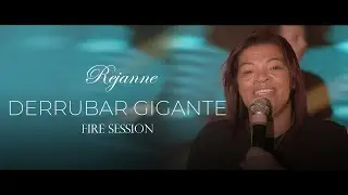 Rejanne - Derrubar Gigante | Fire Session