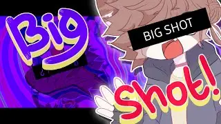 BIG SHOT! • ANIMATION MEME •