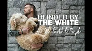 Blinded by the White