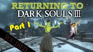 Replaying Dark Souls 3, Still a masterpiece? (Part 1)