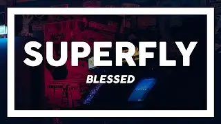 Blessed - Superfly (Lyrics)