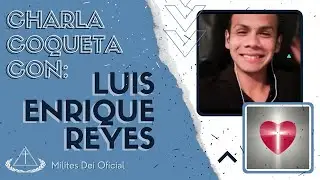 Charla Coqueta Con: Luis Enrique Reyes