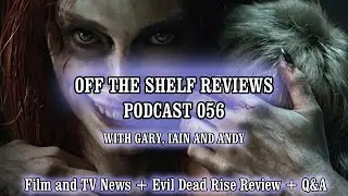 Podcast 56 - Off The Shelf Reviews