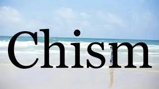 How To Pronounce Chism🌈🌈🌈🌈🌈🌈Pronunciation Of Chism